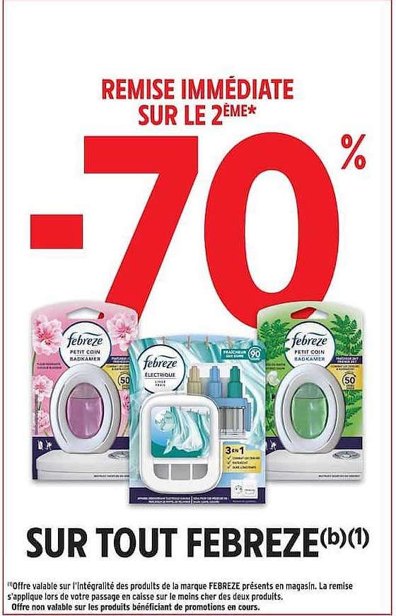 REMISE IMMÉDIATE SUR LE 2ÈME* -70% SUR TOUT FEBREZE(b)(1)