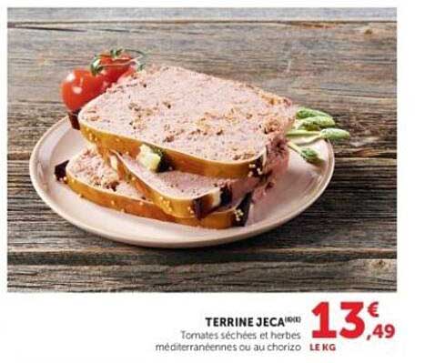 TERRINE JEC’A
Tomates séchées et herbes méditerranéennes ou au chorizo
