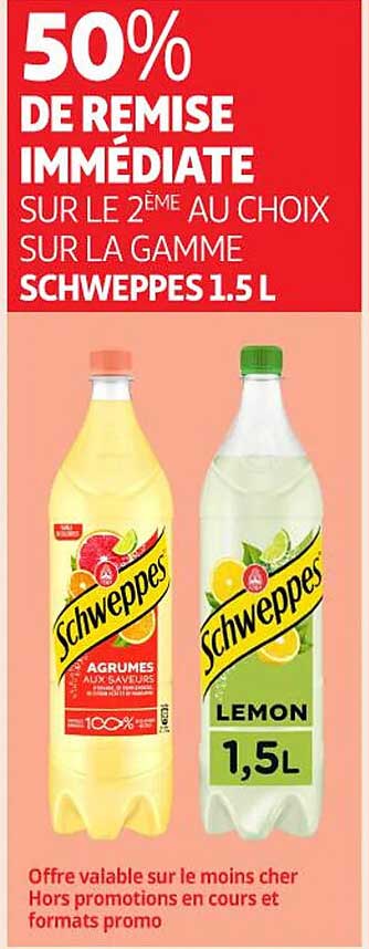 50% DE REMISE IMMÉDIATE SUR LE 2ème AU CHOIX SUR LA GAMME SCHWEPPES 1.5 L