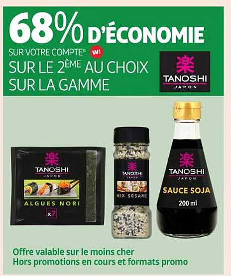 68% D'ÉCONOMIE SUR VOTRE COMPTE SUR LE 2ÈME AU CHOIX SUR LA GAMME TANOSHI