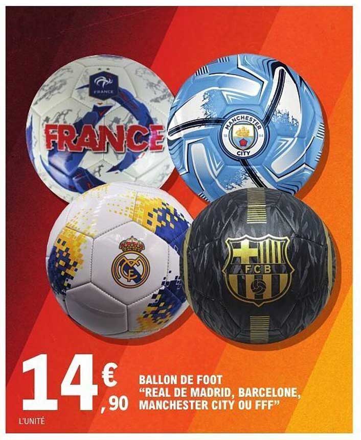 BALLON DE FOOT "REAL DE MADRID, BARCELONE, MANCHESTER CITY OU FFF"