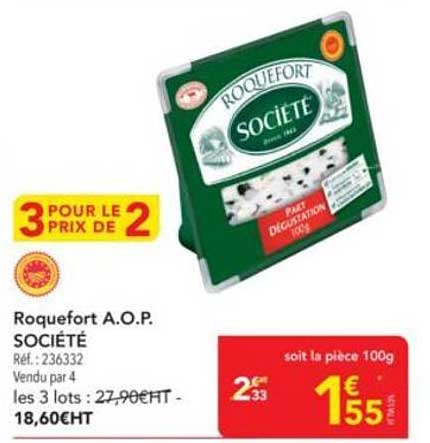 Roquefort A.O.P. SOCIÉTÉ - 3 POUR LE PRIX DE 2