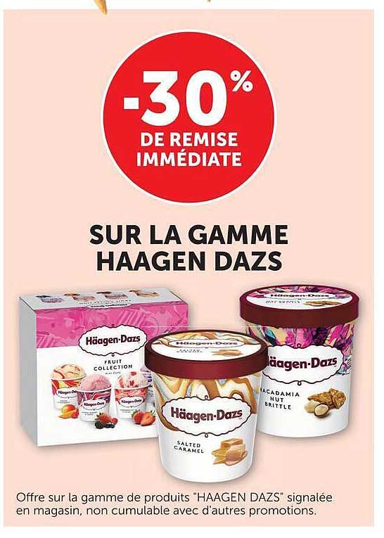 -30% DE REMISE IMMÉDIATE SUR LA GAMME HAAGEN DAZS