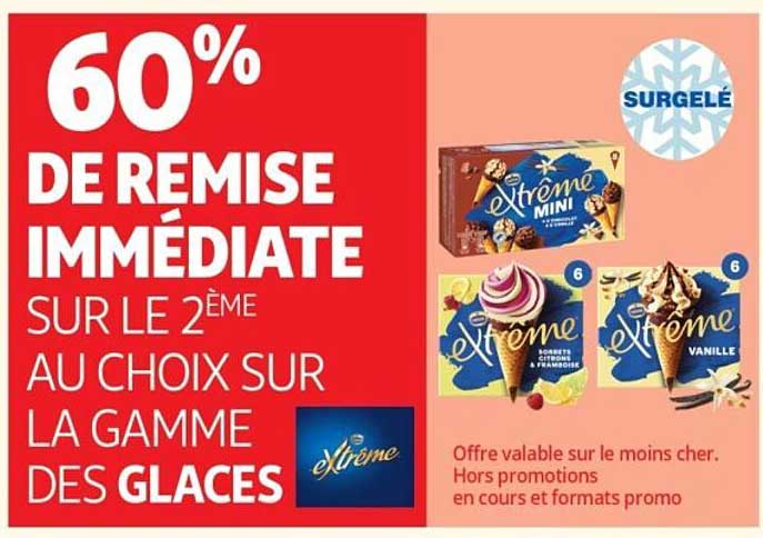 60% DE REMISE IMMÉDIATE SUR LE 2ÈME AU CHOIX SUR LA GAMME DES GLACES