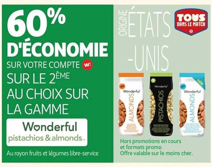 60% D'ÉCONOMIE SUR VOTRE COMPTE SUR LE 2ÈME AU CHOIX SUR LA GAMME Wonderful pistachios & almonds