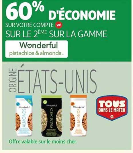 60% D'ÉCONOMIE SUR VOTRE COMPTE SUR LE 2ÈME SUR LA GAMME Wonderful pistachios & almonds.
