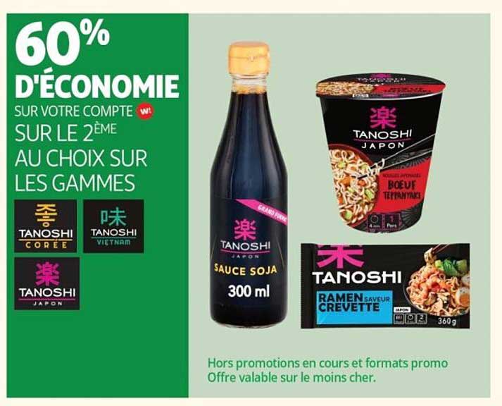 60% D'ÉCONOMIE SUR VOTRE COMPTE W! SUR LE 2ÈME AU CHOIX SUR LES GAMMES TANOSHI CORÉE TANOSHI VIETNAM TANOSHI JAPON