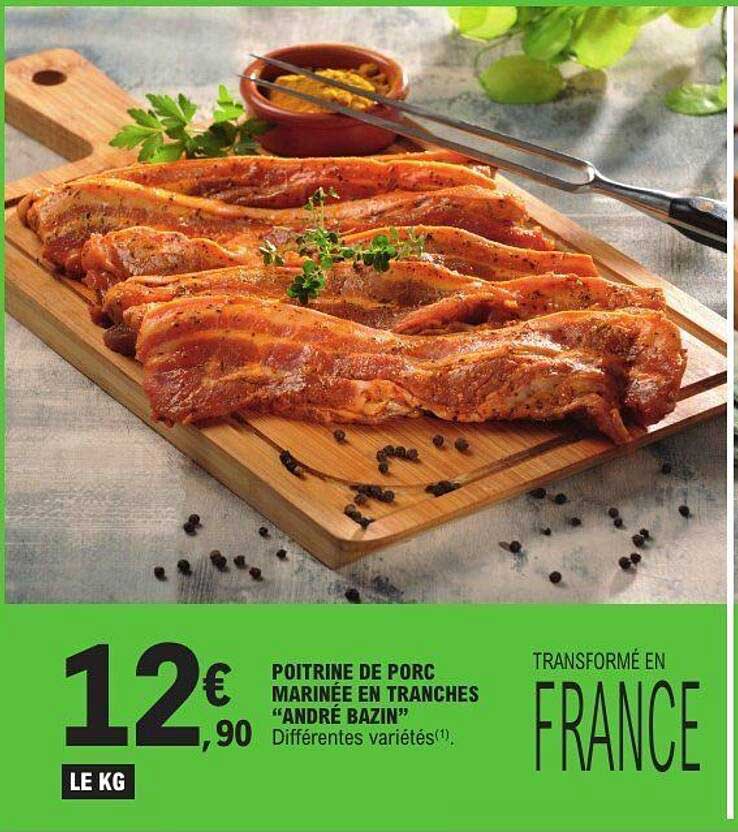 POITRINE DE PORC MARINÉE EN TRANCHES "ANDRÉ BAZIN"