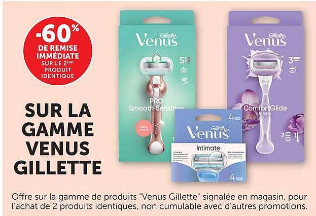 SUR LA GAMME VENUS GILLETTE