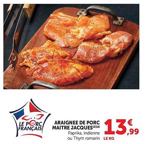 ARAIGNEE DE PORC MAITRE JACQUES(2)A Paprika, Indienne ou Thym romarin