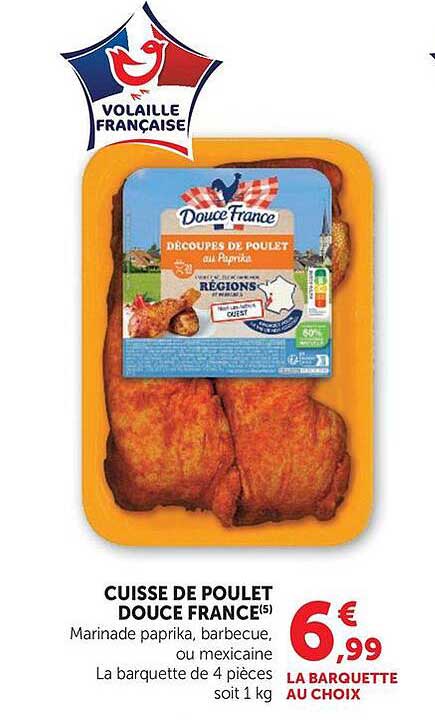 CUISSE DE POULET DOUCE FRANCE(5) Marinade paprika, barbecue, ou mexicaine La barquette de 4 pièces soit 1 kg