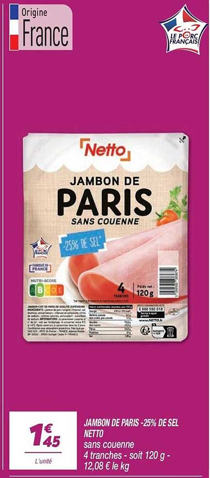 JAMBON DE PARIS -25% DE SEL NETTO sans couenne 4 tranches - soit 120 g - 12,08 € le kg