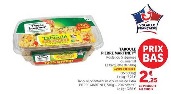 TABOULÉ PIERRE MARTINET®² Poulet ou 5 légumes ou oriental La barquette de 500g +20% OFFERT (soit 600g)