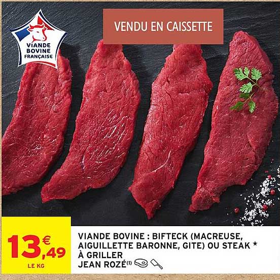 VIANDE BOVINE : BIFTECK (MACREUSE, AIGUILLETTE BARONNE, GITE) OU STEAK * À GRILLER, JEAN ROZÉ