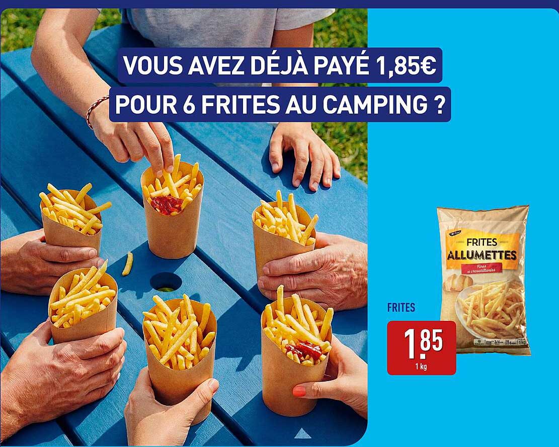 VOUS AVEZ DÉJÀ PAYÉ 1,85€ POUR 6 FRITES AU CAMPING ?