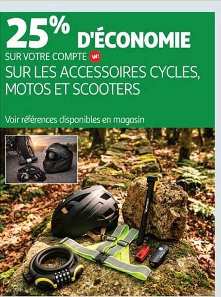 25% D'ÉCONOMIE SUR VOTRE COMPTE SUR LES ACCESSOIRES CYCLES, MOTOS ET SCOOTERS