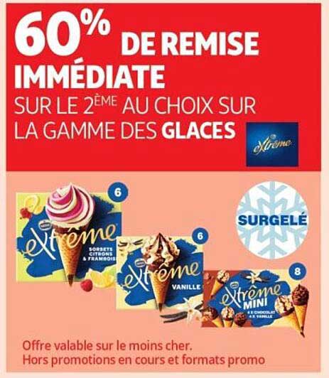 60% DE REMISE IMMÉDIATE SUR LE 2ÈME AU CHOIX SUR LA GAMME DES GLACES