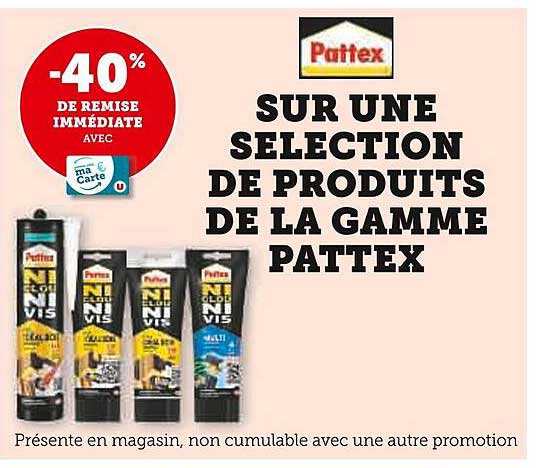 SUR UNE SELECTION DE PRODUITS DE LA GAMME PATTEX