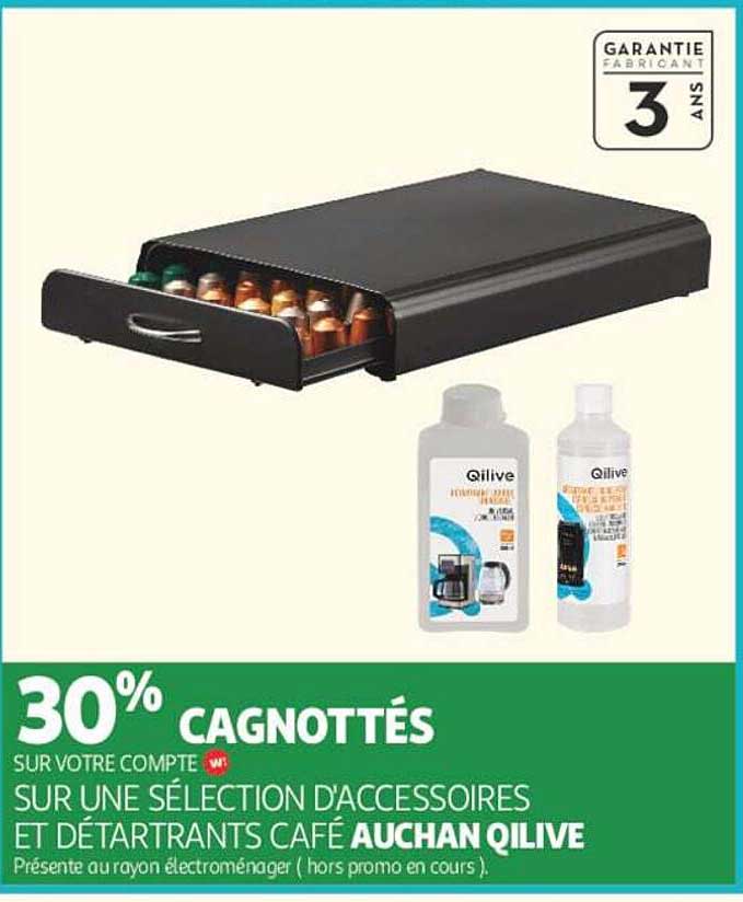 30% CAGNOTTÉS SUR UNE SÉLECTION D’ACCESSOIRES ET DÉTARTRANTS CAFÉ AUCHAN QILIVE