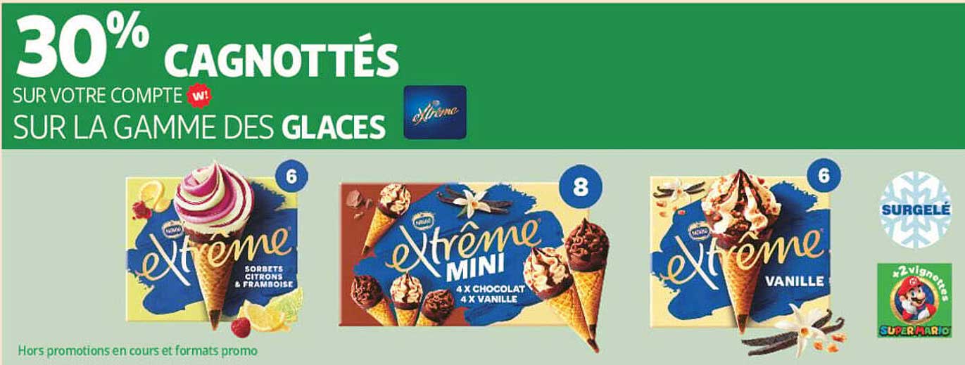 30% CAGNOTTÉS SUR VOTRE COMPTE ! SUR LA GAMME DES GLACES