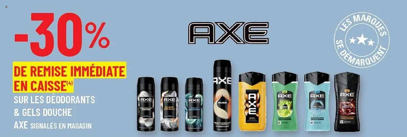 -30% DE REMISE IMMÉDIATE EN CAISSE SUR LES DÉODORANTS & GELS DOUCHE AXE SIGNALÉS EN MAGASIN
