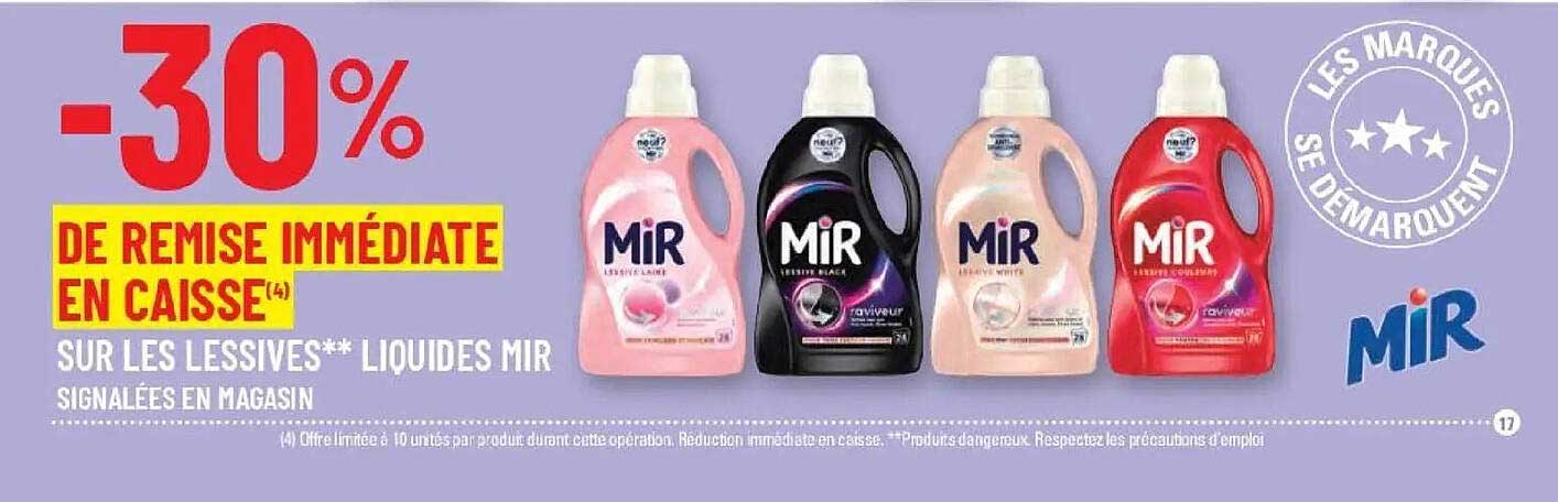 -30% DE REMISE IMMÉDIATE EN CAISSE SUR LES LESSIVES** LIQUIDES MIR SIGNALÉES EN MAGASIN