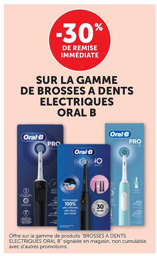 -30% DE REMISE IMMÉDIATE SUR LA GAMME DE BROSSES À DENTS ÉLECTRIQUES ORAL B