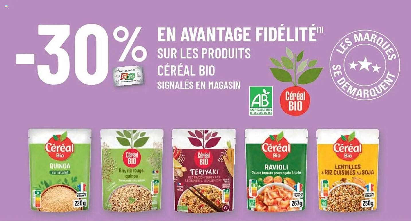 -30% EN AVANTAGE FIDÉLITÉ SUR LES PRODUITS CÉRÉAL BIO SIGNALÉS EN MAGASIN