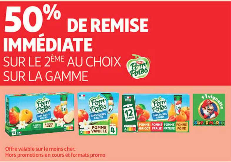 50% DE REMISE IMMÉDIATE SUR LE 2ÈME AU CHOIX SUR LA GAMME Pom'Potes