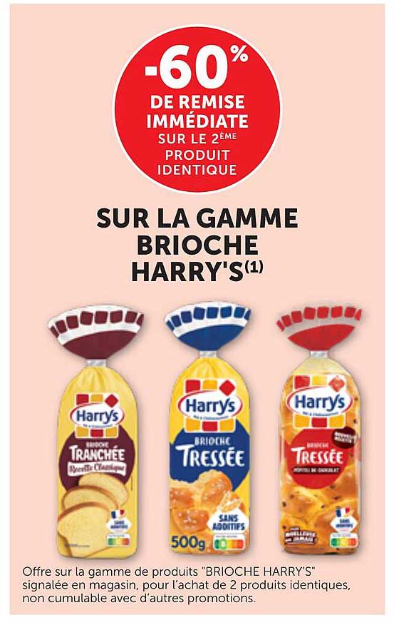 -60% DE REMISE IMMÉDIATE SUR LE 2ÈME PRODUIT IDENTIQUE SUR LA GAMME BRIOCHE HARRY'S(1)