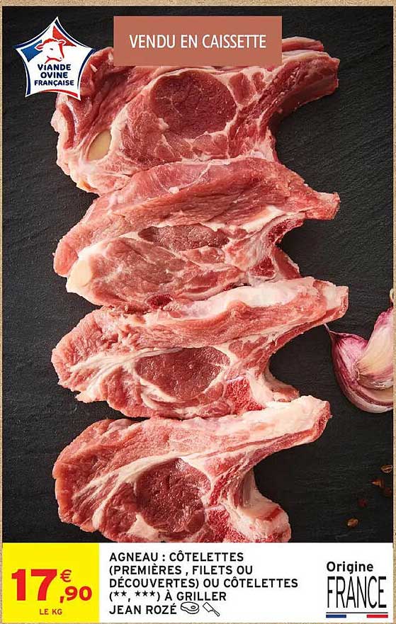 AGNEAU : CÔTELETTES (PREMIÈRES , FILETS OU DÉCOUVERTE) OU CÔTELETTES (** , ***) À GRILLER JEAN ROZÉ