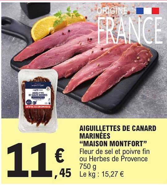 AIGUILLETTES DE CANARD MARINÉES “MAISON MONTFORT” Fleur de sel et poivre fin ou Herbes de Provence 750 g