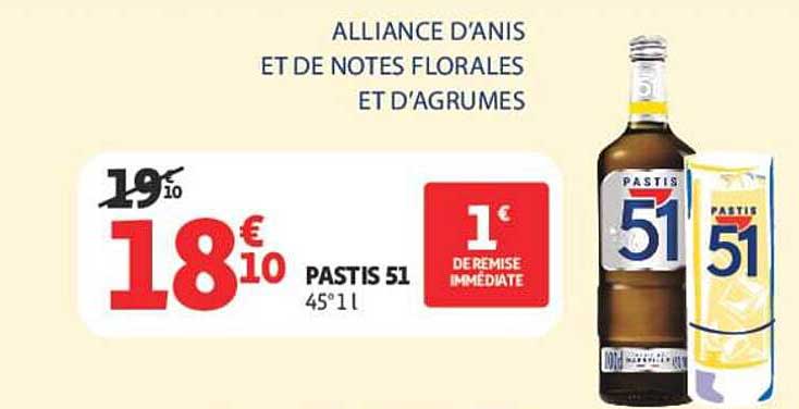 ALLIANCE D’ANIS ET DE NOTES FLORALES ET D’AGRUMES PASTIS 51 45° 1 l 1 € DE REMISE IMMÉDIATE