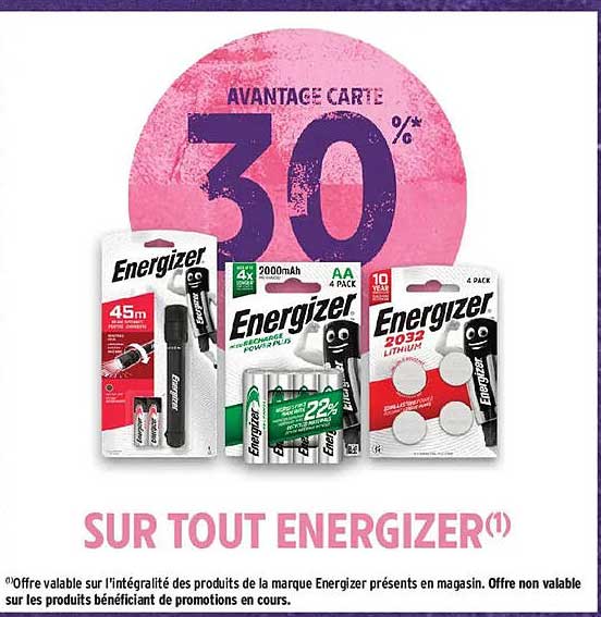 AVANTAGE CARTE 30%* SUR TOUT ENERGIZER(1)