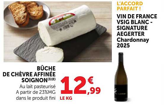 BÛCHE DE CHÈVRE AFFINÉE SOIGNON® (E) Au lait pasteurisé A partir de 23%MG dans le produit fini