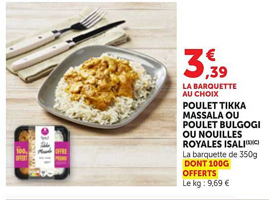LA BARQUETTE AU CHOIX POULET TIKKA MASSALA OU POULET BULGOGI OU NOUILLES ROYALES ISALI(1)(C)