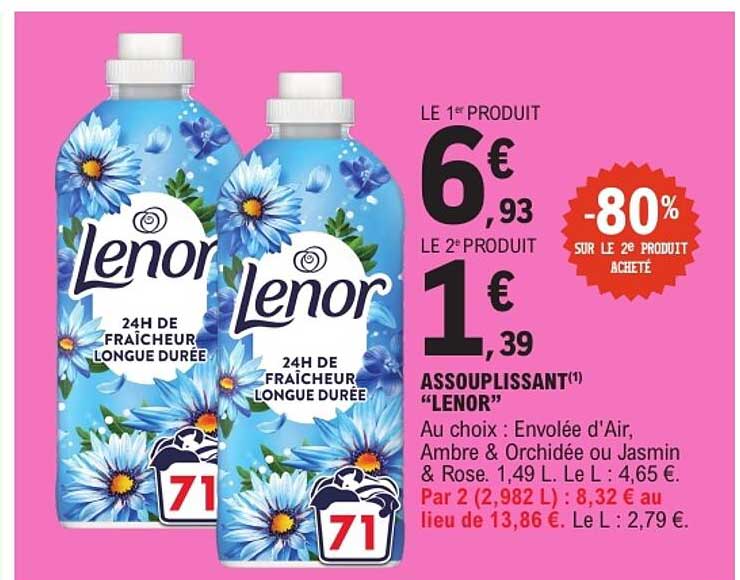 LE 1er PRODUIT 6,93€ LE 2e PRODUIT 1,39€ -80% SUR LE 2e PRODUIT ACHETÉ ASSOUPLISSANT(1) “LENOR”