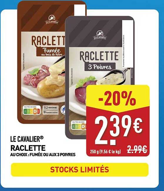 LE CAVALIER® RACLETTE AU CHOIX : FUMÉE OU AUX 3 POIVRES