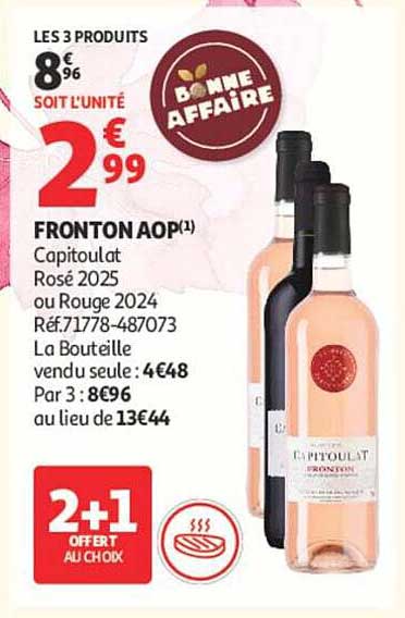LES 3 PRODUITS 8€96 SOIT L'UNITÉ 2€99 BONNE AFFAIRE FRONTON AOP Capitoulat Rosé 2025 ou Rouge 2024
