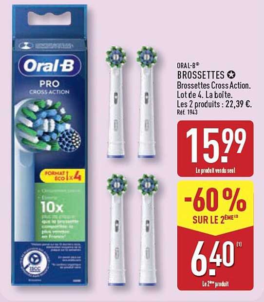 ORAL-B BROSSETTES Brossettes Cross Action. Lot de 4. La boîte. Les 2 produits : 22,39 €.
Réf. 1943