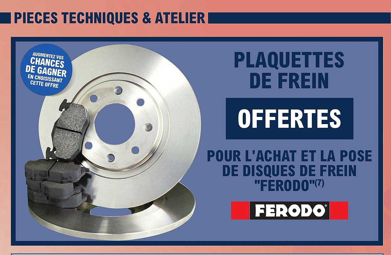 PLAQUETTES DE FREIN OFFERTES POUR L'ACHAT ET LA POSE DE DISQUES DE FREIN "FERODO"