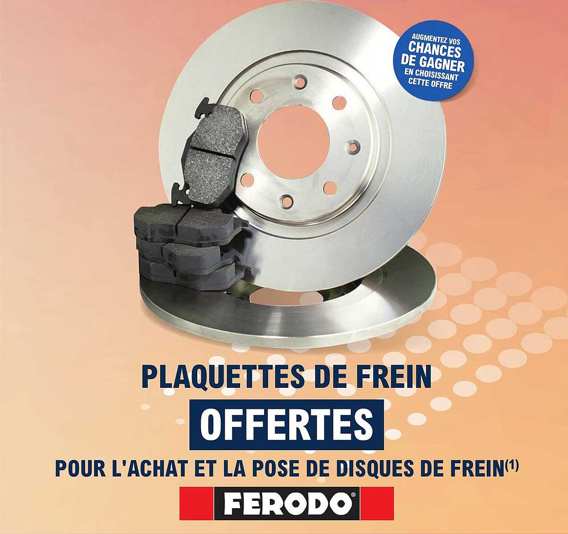 PLAQUETTES DE FREIN OFFERTES POUR L'ACHAT ET LA POSE DE DISQUES DE FREIN(1)