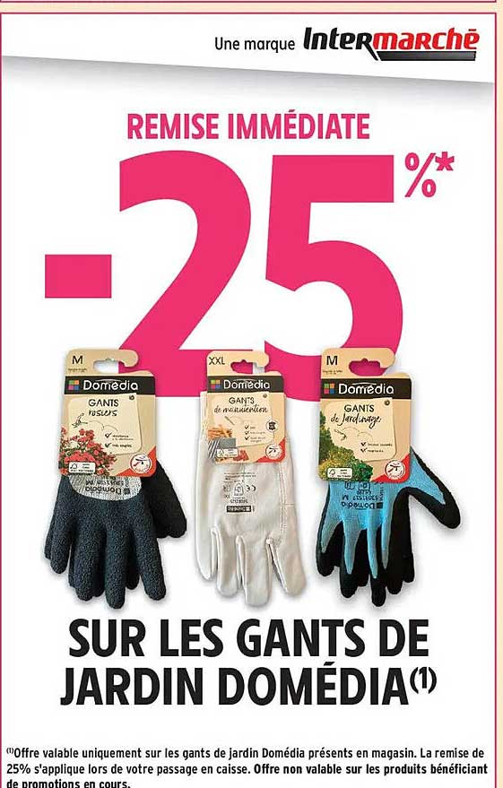 REMISE IMMÉDIATE -25%* SUR LES GANTS DE JARDIN DOMÉDIA(1)