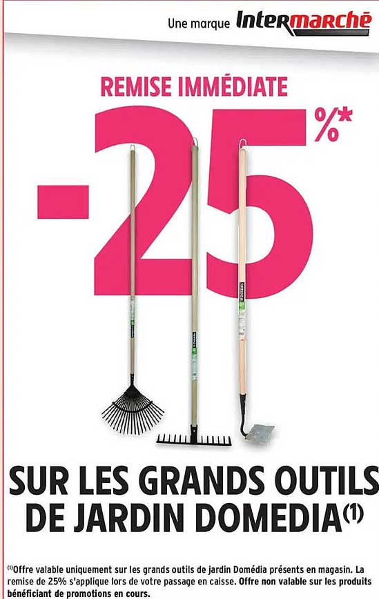 REMISE IMMÉDIATE -25%* SUR LES GRANDS OUTILS DE JARDIN DOMEDIA(1)