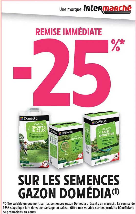 REMISE IMMÉDIATE -25%* SUR LES SEMENCES GAZON DOMÉDIA(1)