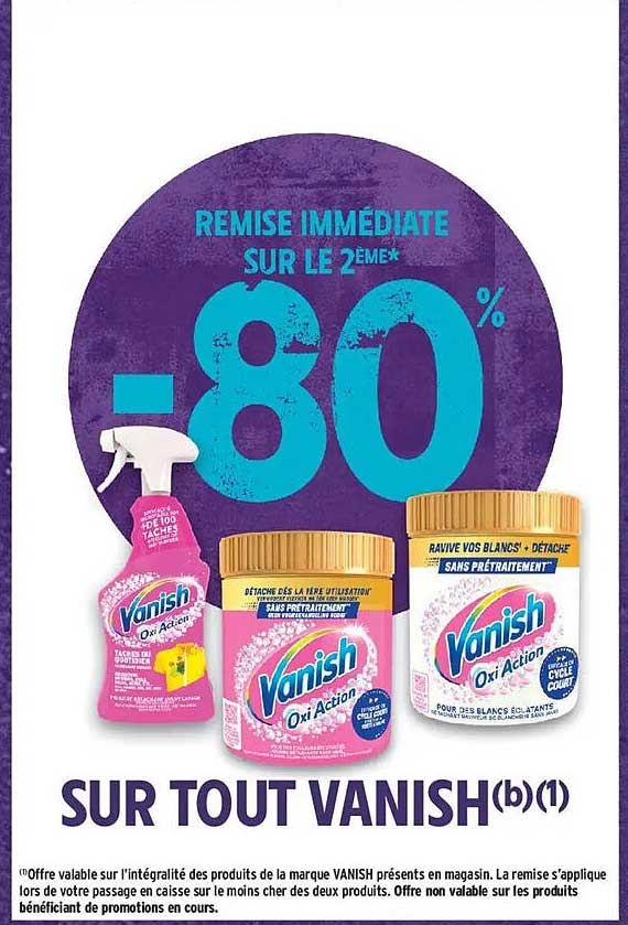 REMISE IMMÉDIATE SUR LE 2ÈME* -80% SUR TOUT VANISH