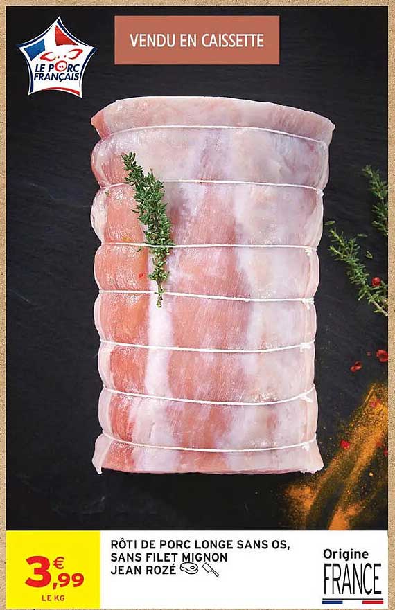 RÔTI DE PORC LONGE SANS OS, SANS FILET MIGNON JEAN ROZÉ
