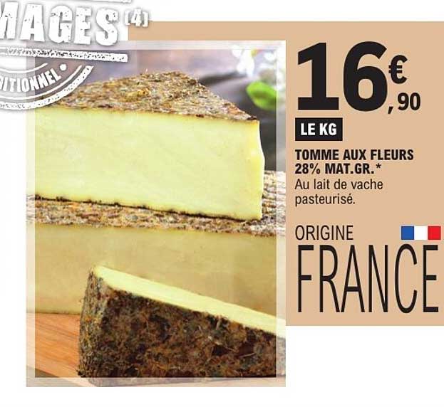 TOMME AUX FLEURS 28% MAT.GR. * Au lait de vache pasteurisé.