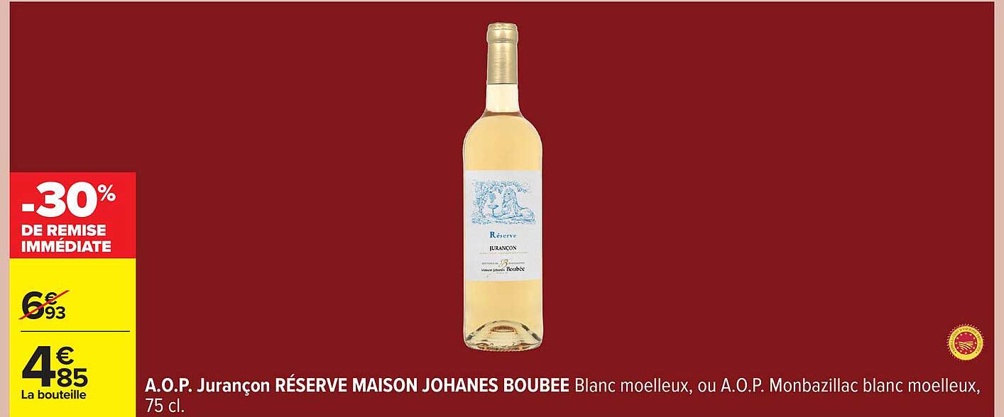 A.O.P. Jurançon RÉSERVE MAISON JOHANES BOUBEE Blanc moelleux, ou A.O.P. Monbazillac blanc moelleux, 75 cl.
