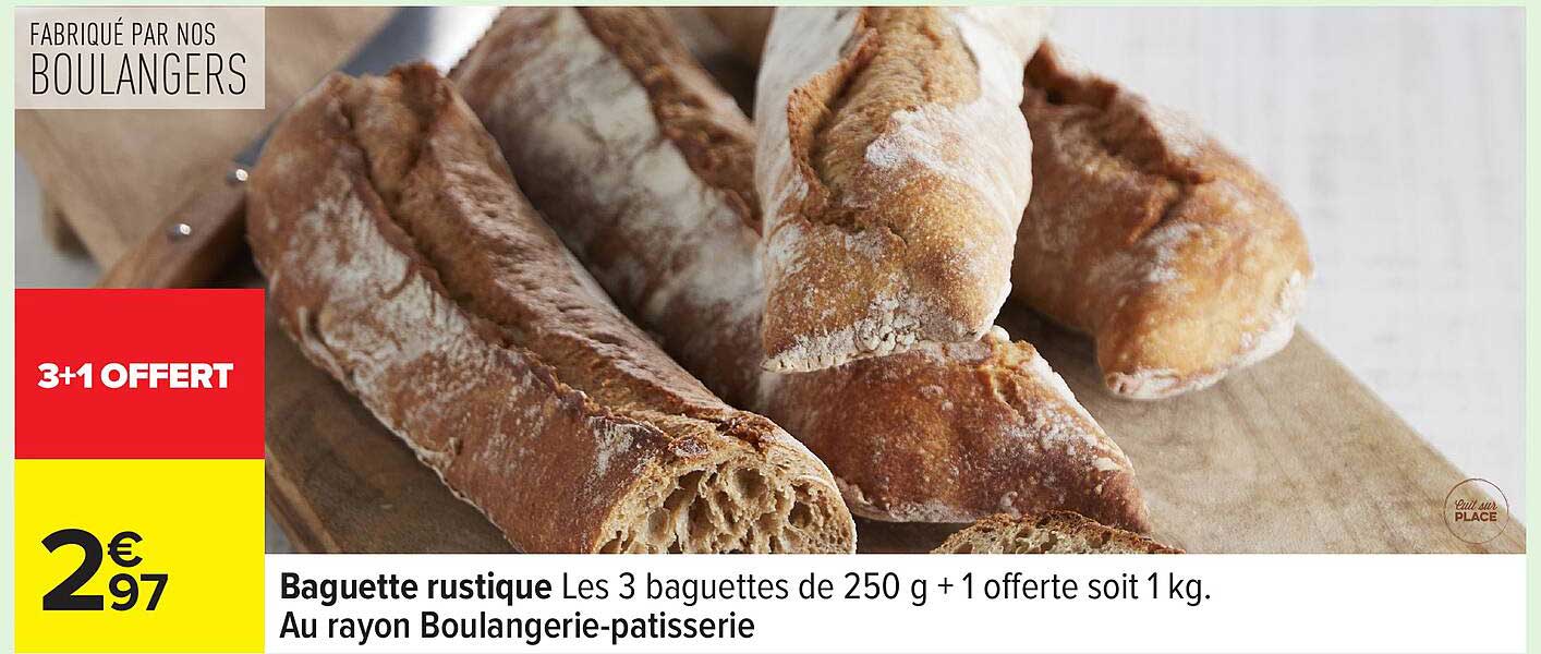 Baguette rustique Les 3 baguettes de 250 g + 1 offerte soit 1 kg.